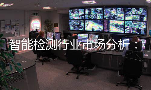 的双行业新与需求分析智能重共振检测技市场术革市场